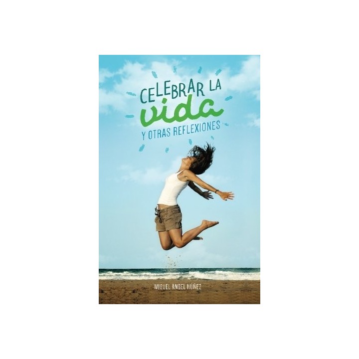 Celebrar La Vida Y Otras Reflexiones
